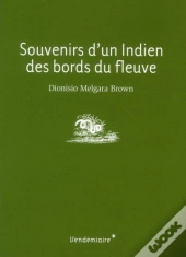 Mémoires D'Un Indien Des Bords Du Fleuve