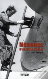 Mémoires D'Un Pilote D'Essais ; J'Ai Tout Essayé