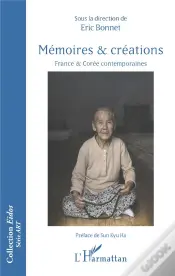 Memoires Et Creations - France Et Coree Contemporaines