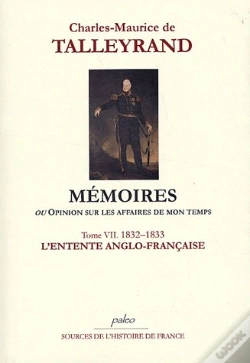 Capa do artigo Mémoires Ou Opinion Sur Les Affaires De Mon Temps T.7 (1832-1833) ; L'Entente Anglo-Française