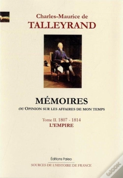 Capa do artigo Mémoires, Ou Opinion Sur Les Affaires De Mon Temps. Tome 2 (1807-1814)