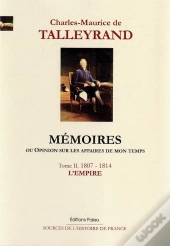 Mémoires, Ou Opinion Sur Les Affaires De Mon Temps. Tome 2 (1807-1814)