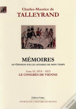 Capa do artigo Mémoires, Ou Opinion Sur Les Affaires De Mon Temps. Tome 3 (1814-1815)