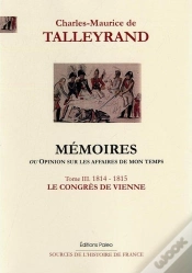 Capa do artigo Mémoires, Ou Opinion Sur Les Affaires De Mon Temps. Tome 3 (1814-1815)
