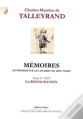 Mémoires, Ou Opinion Sur Les Affaires De Mon Temps. Tome 4 (1815)