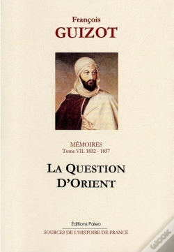 Capa do artigo Mémoires Pour Servir À L'Histoire De Mon Temps. T7 (1832-1837) La Question D'Orient
