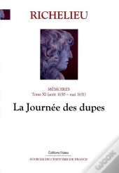 Mémoires. T.11 (Août 1630-Mai 1631) La Journée Des Dupes.