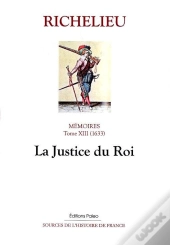 Mémoires. T.13 (1633) La Justice Du Roi.