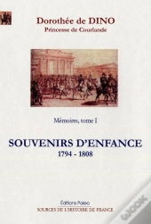 Mémoires Tome 1 (1794-1808) ; Souvenirs D'Enfance