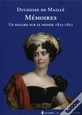 Mémoires ; Un Regard Sur Le Monde ; 1832-1851