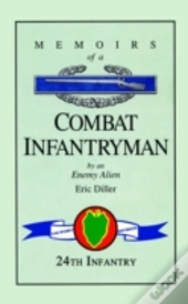 Memoirs Of A Combat Infantryman By An Enemy Alien