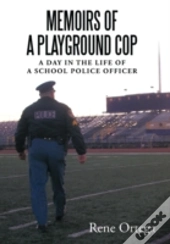 Memoirs Of A Playground Cop
