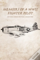 Memoirs Of A Wwii Fighter Pilot And Some Modern Political Commentary