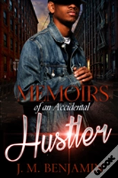 Memoirs Of An Accidental Hustler