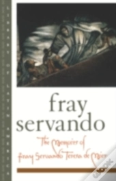 Memoirs Of Fray Servando Teresa De Mier
