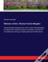 Memoirs Of Gen. Thomas Francis Meagher
