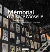 Mémorial D'Alsace Moselle ; Le Musée D'Une Histoire Tourmentée De 1870 À Nos Jours