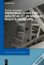 Memorialising The Holocaust In Human Rights Museums