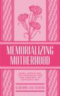 Memorializing Motherhood - Preview