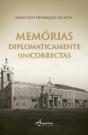 Memórias Diplomaticamente (In)Correctas - Volume I - Preview