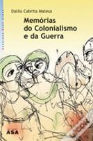 Memórias do Colonialismo e da Guerra