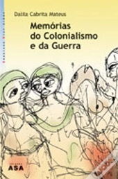 Memórias do Colonialismo e da Guerra