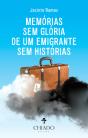 Memórias sem glória de um emigrante sem histórias - Preview