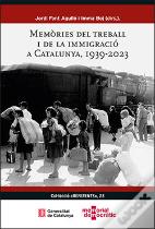 Memories Del Treball I De La Immigracio A Catalunya, 1939-2023