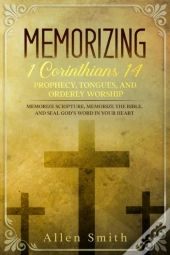 Memorizing 1 Corinthians 14 - Prophecy,