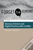 Memory Activism And Digital Practices After Conflict