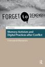 Memory Activism And Digital Practices After Conflict - Preview