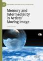 Memory And Intermediality In Artists' Moving Image - Preview