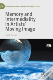 Memory And Intermediality In Artistsâ€™ Moving Image