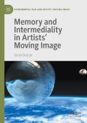Memory And Intermediality In Artistsâ€™ Moving Image
