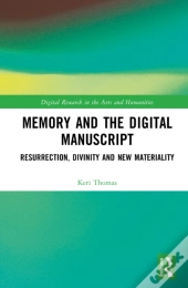 Memory And The Digital Manuscript