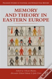 Memory And Theory In Eastern Europe
