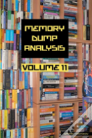 Memory Dump Analysis Anthology, Volume 11