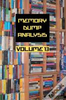 Memory Dump Analysis Anthology, Volume 13