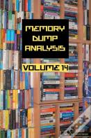Memory Dump Analysis Anthology, Volume 14