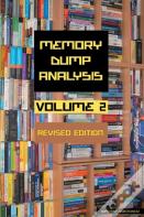 Memory Dump Analysis Anthology, Volume 2, Revised Edition