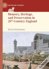 Memory, Heritage, And Preservation In 20th-Century England