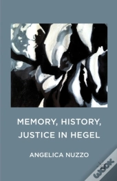 Memory, History, Justice In Hegel