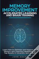 Memory Improvement, Accelerated Learning And Brain Training