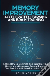 Memory Improvement, Accelerated Learning And Brain Training
