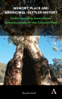 Memory, Place And Aboriginal-Settler History - Preview