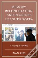 Memory, Reconciliation, And Reunions In South Korea