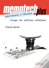 Memotech : Mémotech Plus ; Industrialisation Et Mécanique ; Usinage Des Matériaux Métalliques