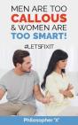 Men Are Too Callous & Women Are Too Smart! - Preview