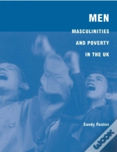 Men, Masculinities And Poverty In The Uk