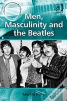 Men, Masculinity And The Beatles